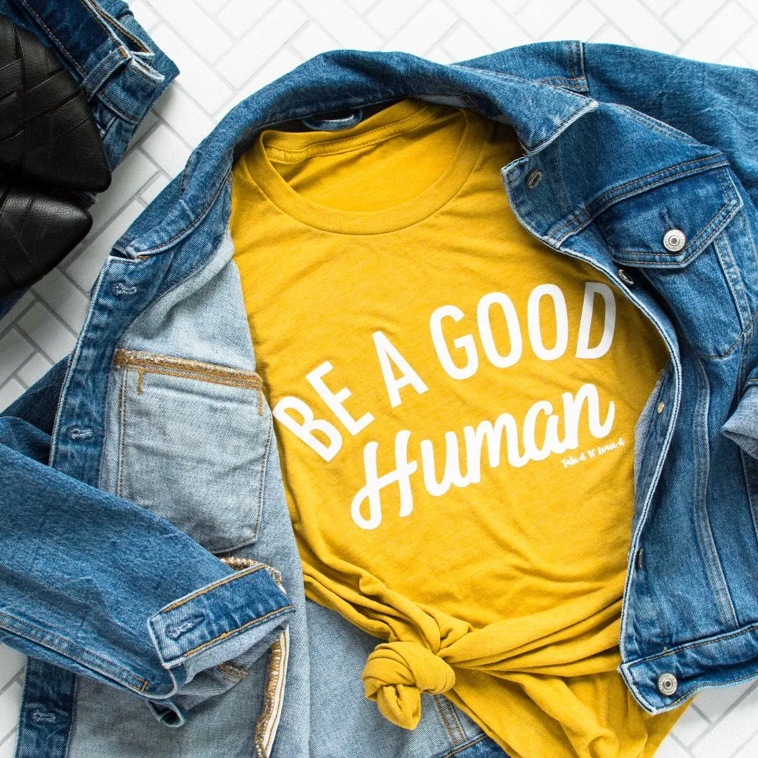 Be a Good Human Yellow Tee